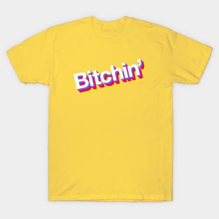 Bitchin T-Shirt